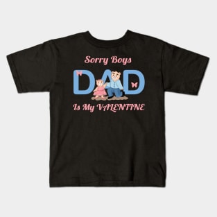 Sorry boys, dad is my valentine Kids T-Shirt